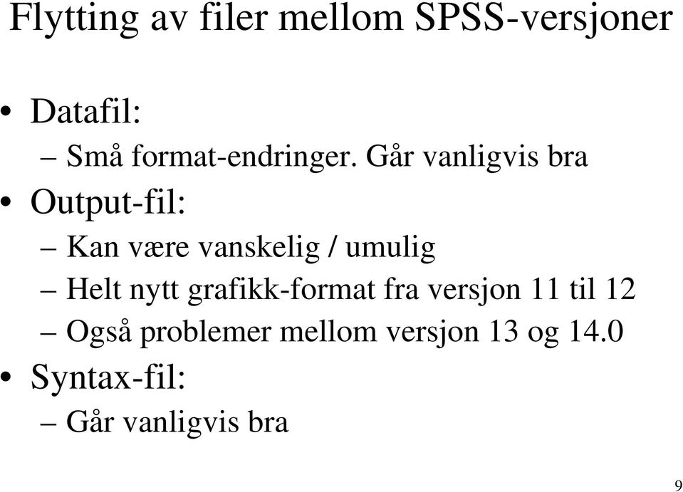 Går vanligvis bra Output-fil: Kan være vanskelig / umulig