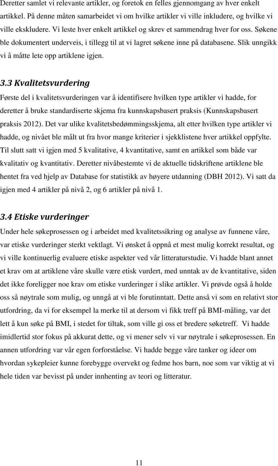 Slik unngikk vi å måtte lete opp artiklene igjen. 3.