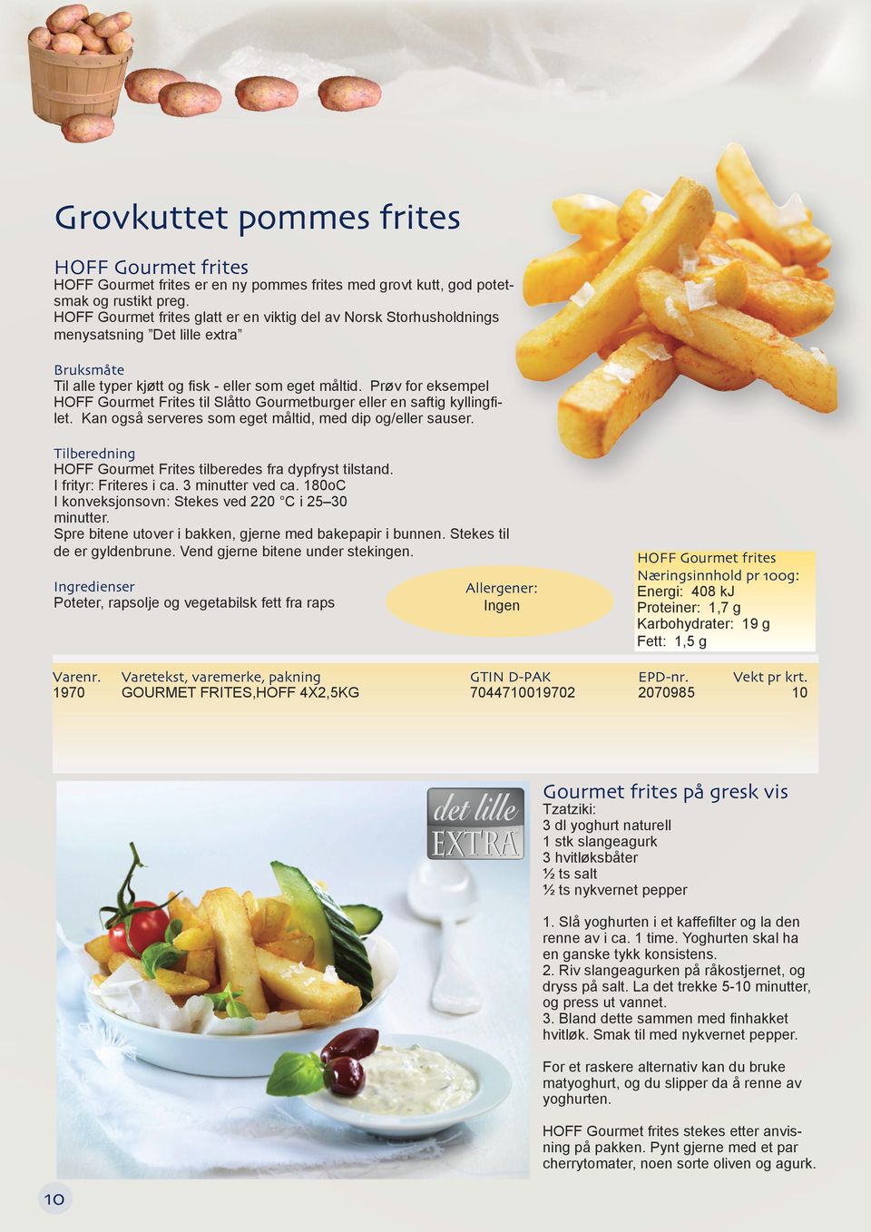 Prøv for eksempel HOFF Gourmet Frites til Slåtto Gourmetburger eller en saftig kyllingfilet. Kan også serveres som eget måltid, med dip og/eller sauser.