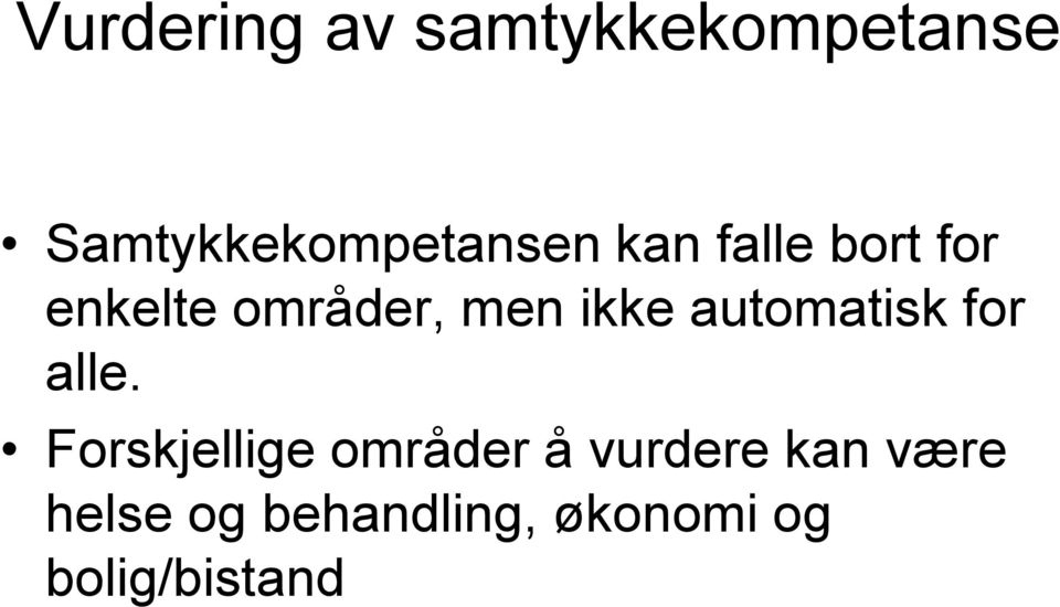 områder, men ikke automatisk for alle.