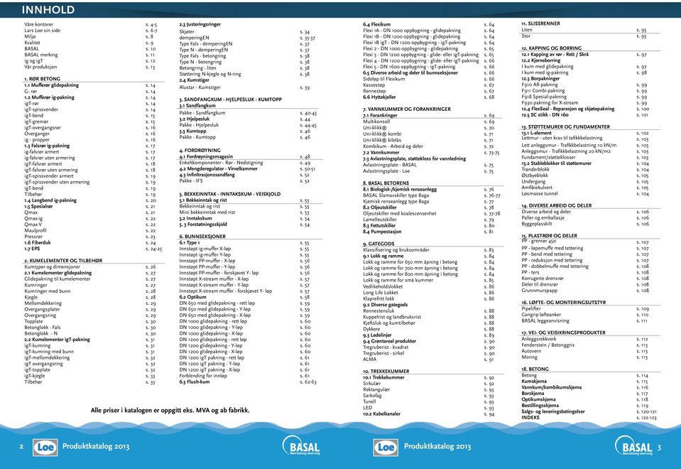 16 1.3 Falsrør ig-pakning s. 17 ig-falsrør armert s. 17 ig-falsrør uten armering s. 17 igt-falsrør armert s. 18 igt-falsrør uten armering s. 18 igt-spissvender armert s.