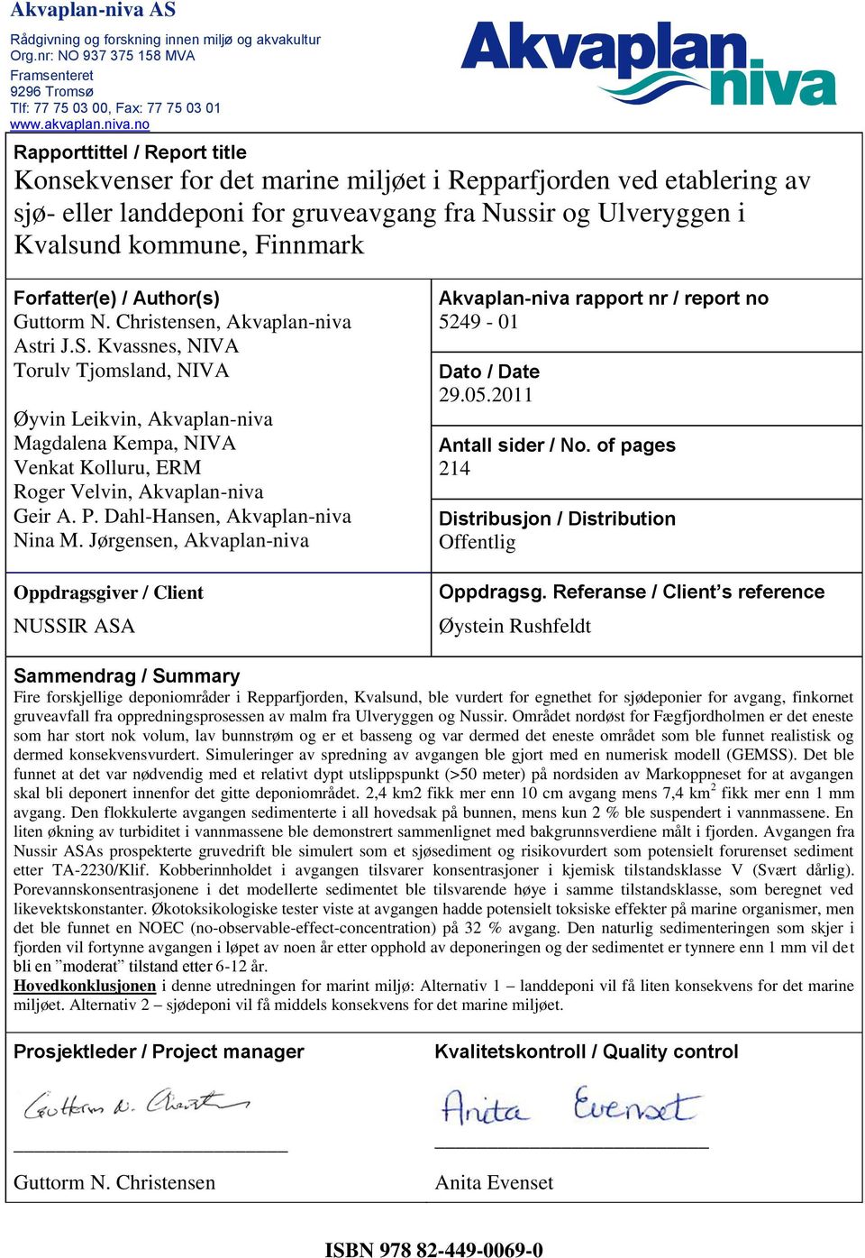 no Rapporttittel / Report title Konsekvenser for det marine miljøet i Repparfjorden ved etablering av sjø- eller landdeponi for gruveavgang fra Nussir og Ulveryggen i Kvalsund kommune, Finnmark