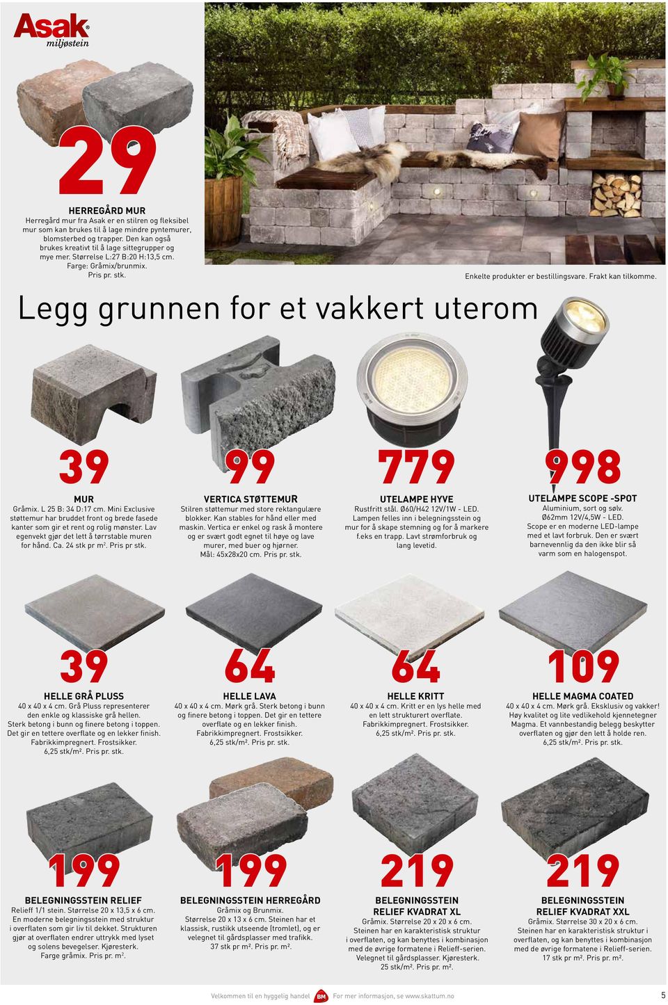 Legg grunnen for et vakkert uterom Enkelte produkter er bestillingsvare. Frakt kan tilkomme. 39 99 MUR Gråmix. L 25 B: 34 D:17 cm.