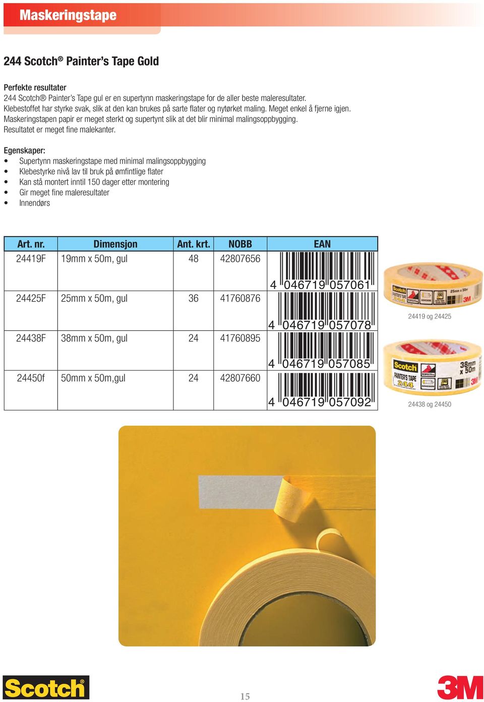 Maskeringstapen papir er meget sterkt og supertynt slik at det blir minimal malingsoppbygging. Resultatet er meget fine malekanter.