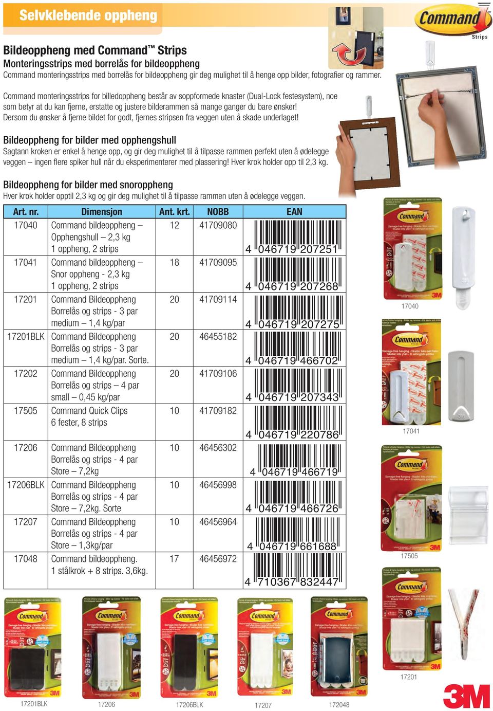 Command monteringsstrips for billedoppheng består av soppformede knaster (Dual-Lock festesystem), noe som betyr at du kan fjerne, erstatte og justere bilderammen så mange ganger du bare ønsker!