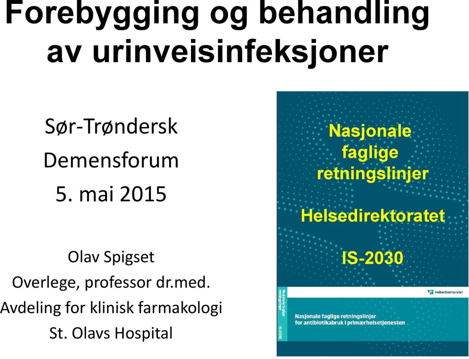 mai 2015 Olav Spigset Overlege, professor dr.med.