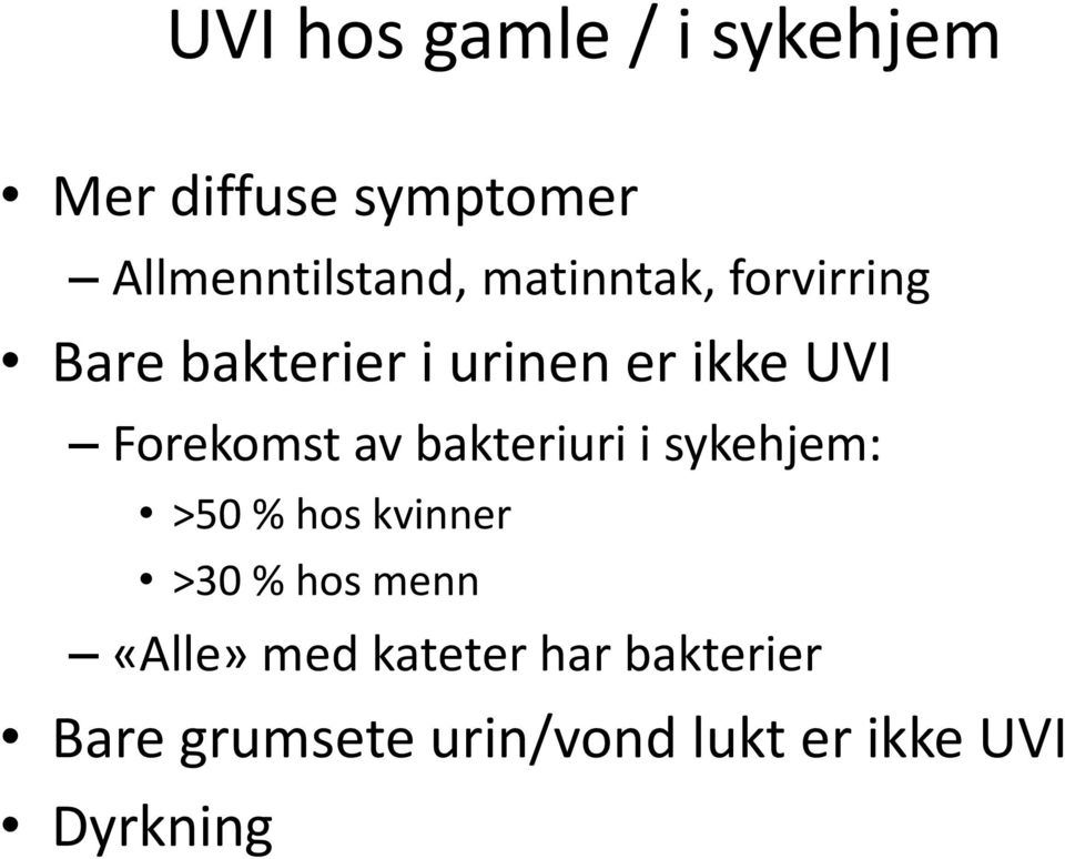 av bakteriuri i sykehjem: >50 % hos kvinner >30 % hos menn «Alle»