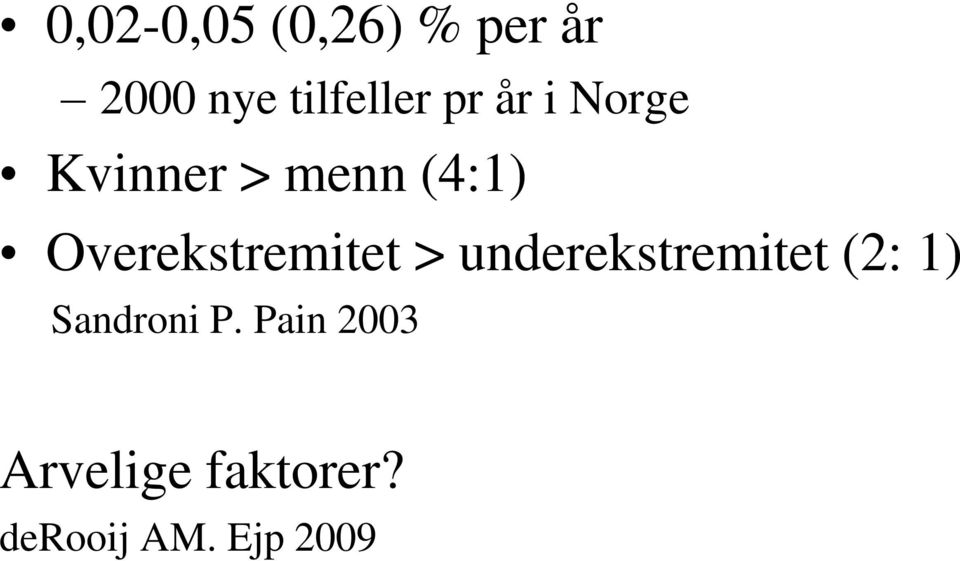 Overekstremitet > underekstremitet (2: 1)