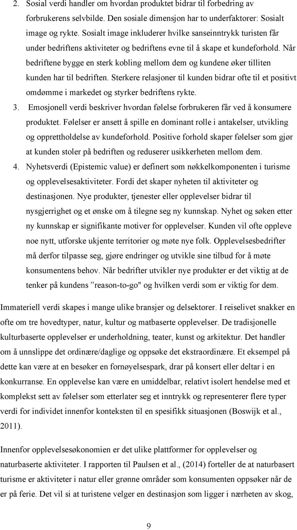 Når bedriftene bygge en sterk kobling mellom dem og kundene øker tilliten kunden har til bedriften.