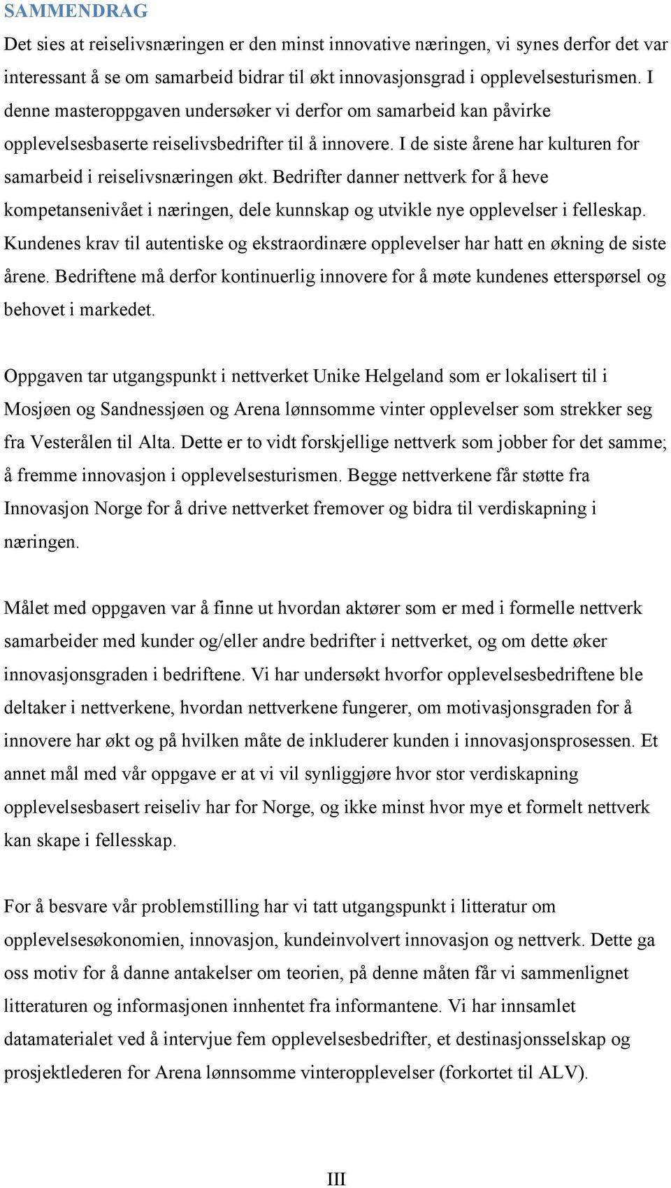 Bedrifter danner nettverk for å heve kompetansenivået i næringen, dele kunnskap og utvikle nye opplevelser i felleskap.