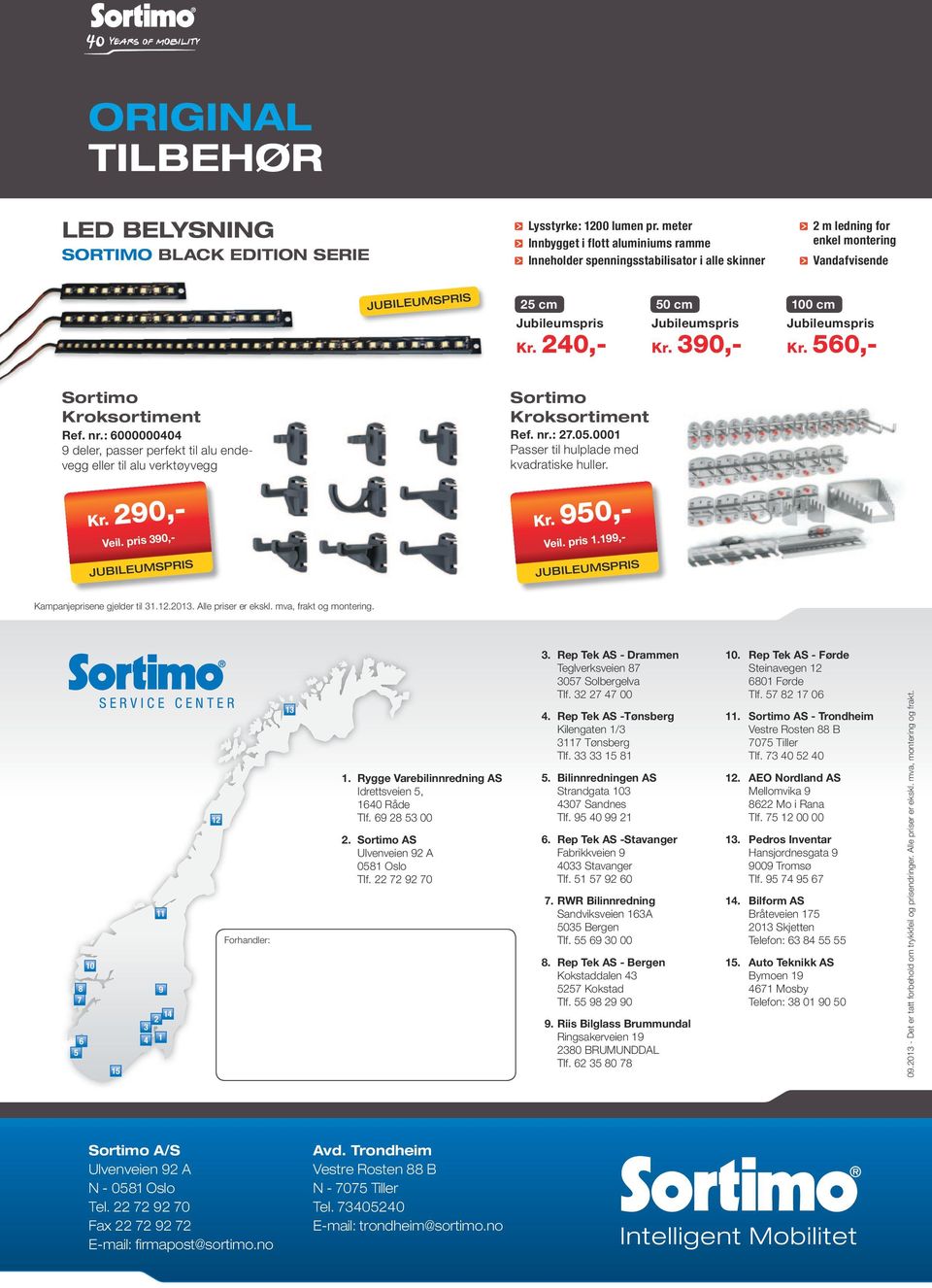 390,- 100 cm Jubileumspris Kr. 560,- Sortimo Kroksortiment Ref. nr.: 6000000404 9 deler, passer perfekt til alu endevegg eller til alu verktøyvegg Sortimo Kroksortiment Ref. nr.: 27.05.