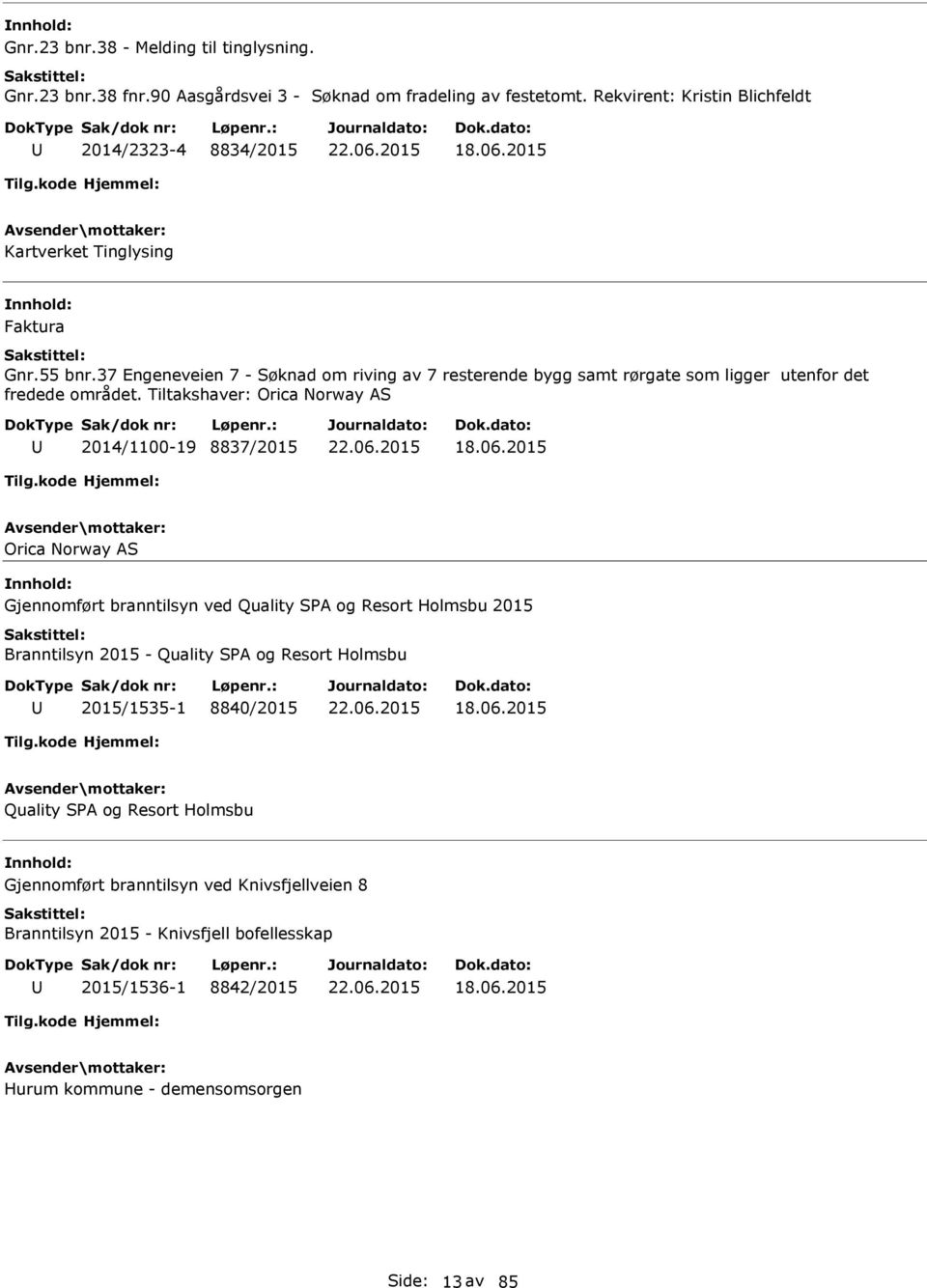 Tiltakshaver: Orica Norway AS 2014/1100-19 8837/2015 18.06.