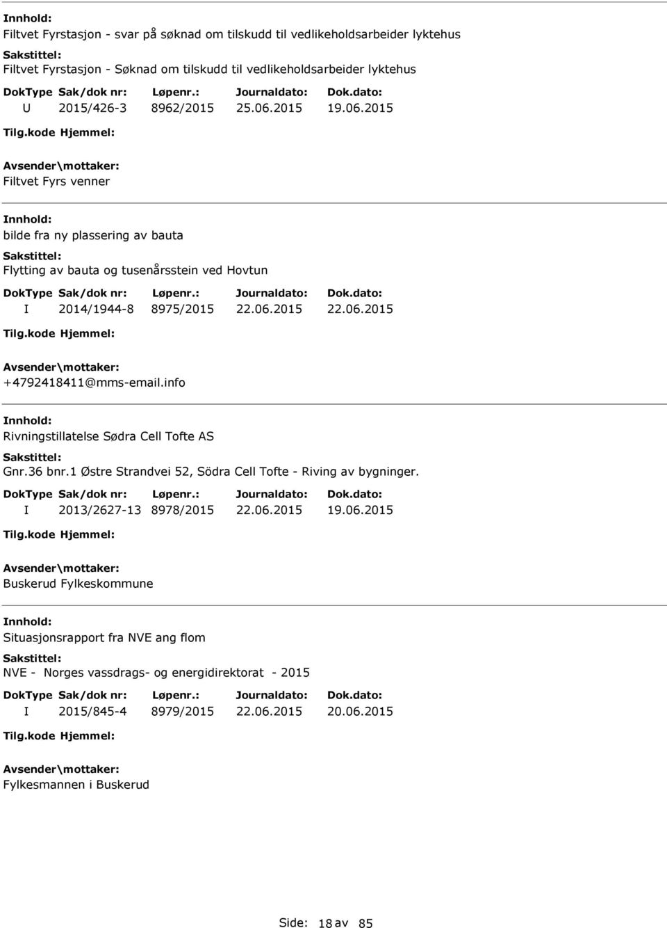 2015 Filtvet Fyrs venner bilde fra ny plassering av bauta Flytting av bauta og tusenårsstein ved Hovtun 2014/1944-8 8975/2015 +4792418411@mms-email.