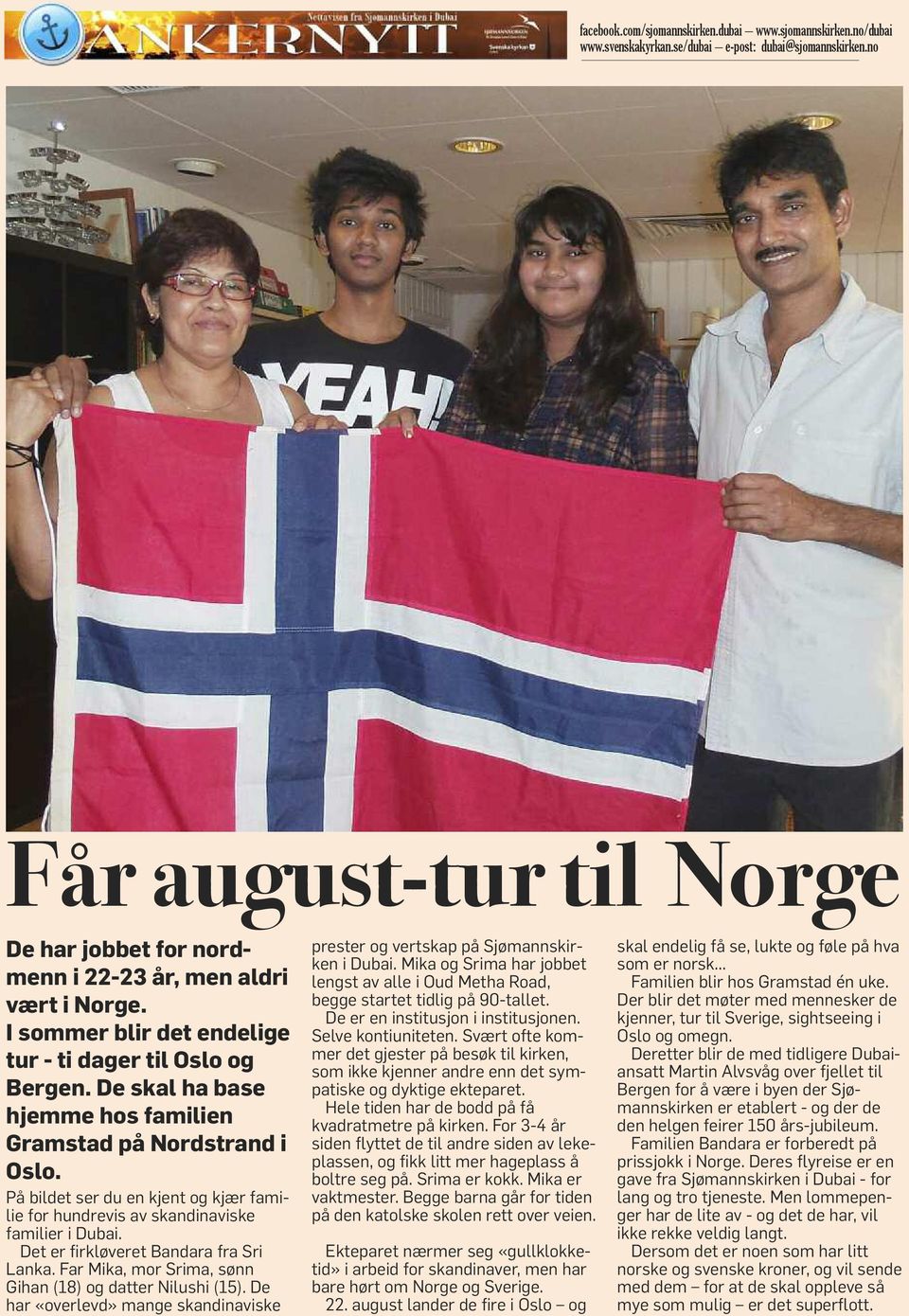 Far Mika, mor Srima, sønn Gihan (18) og datter Nilushi (15). De har «overlevd» mange skandinaviske prester og vertskap på Sjømanns kir - ken i Dubai.