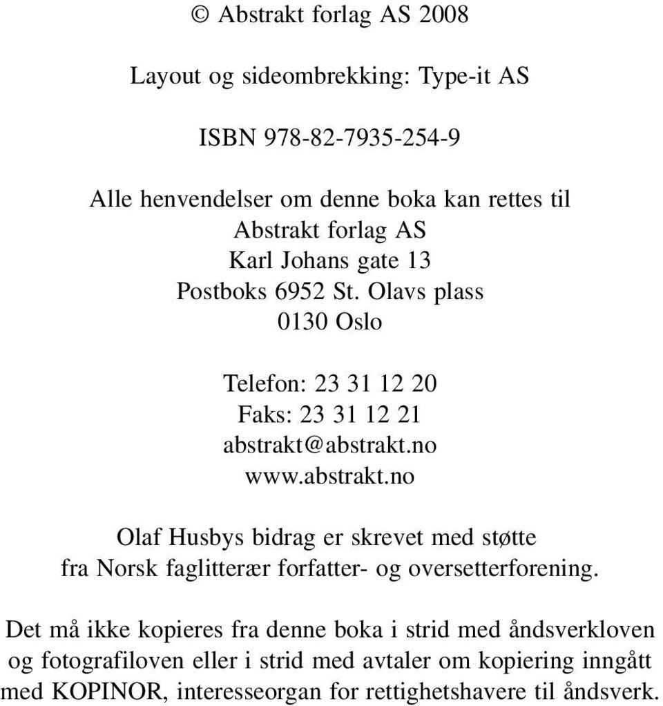 abstrakt.no www.abstrakt.no Olaf Husbys bidrag er skrevet med støtte fra Norsk faglitterær forfatter- og oversetterforening.