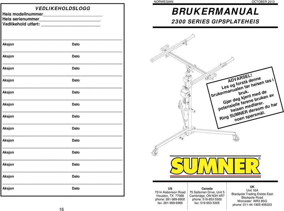 519-653-5300 fax: 519-653-5305 Les og forstå denne brukermanualen før heisen tas i bruk.