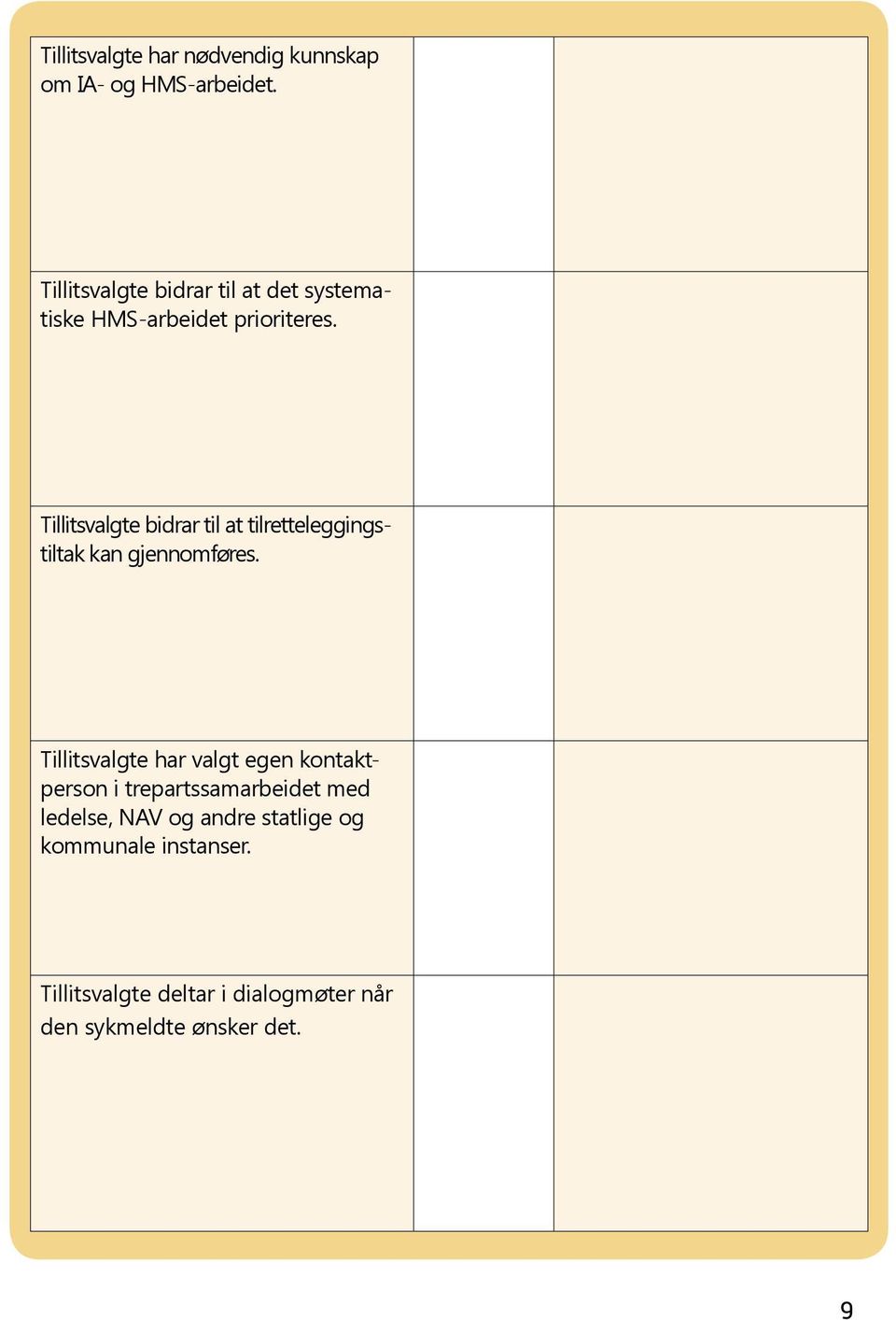 Tillitsvalgte bidrar til at tilretteleggingstiltak kan gjennomføres.