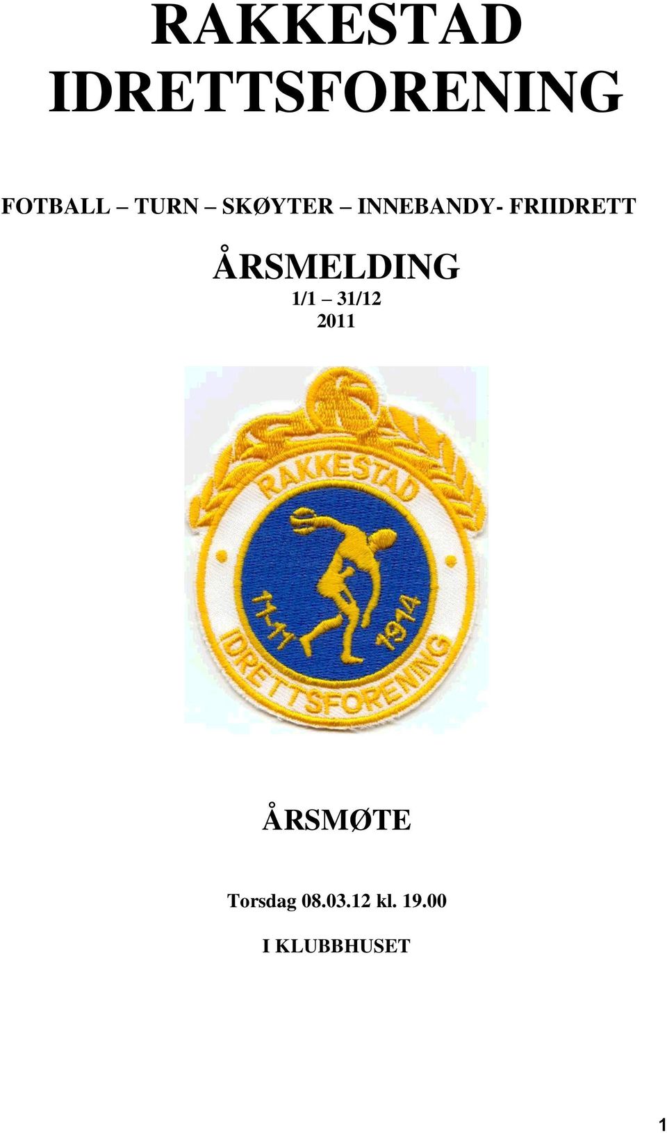 ÅRSMELDING 1/1 31/12 2011 ÅRSMØTE