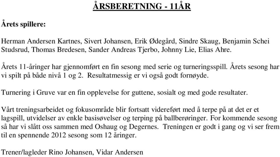 Turnering i Gruve var en fin opplevelse for guttene, sosialt og med gode resultater.