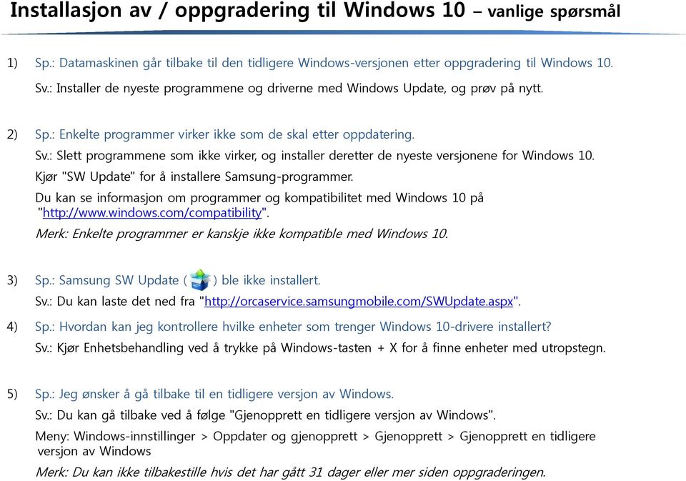 : mene som ikke virker, og installer deretter de nyeste versjonene for Windows 10. Kjør "SW Update" for å installere Samsung-programmer.