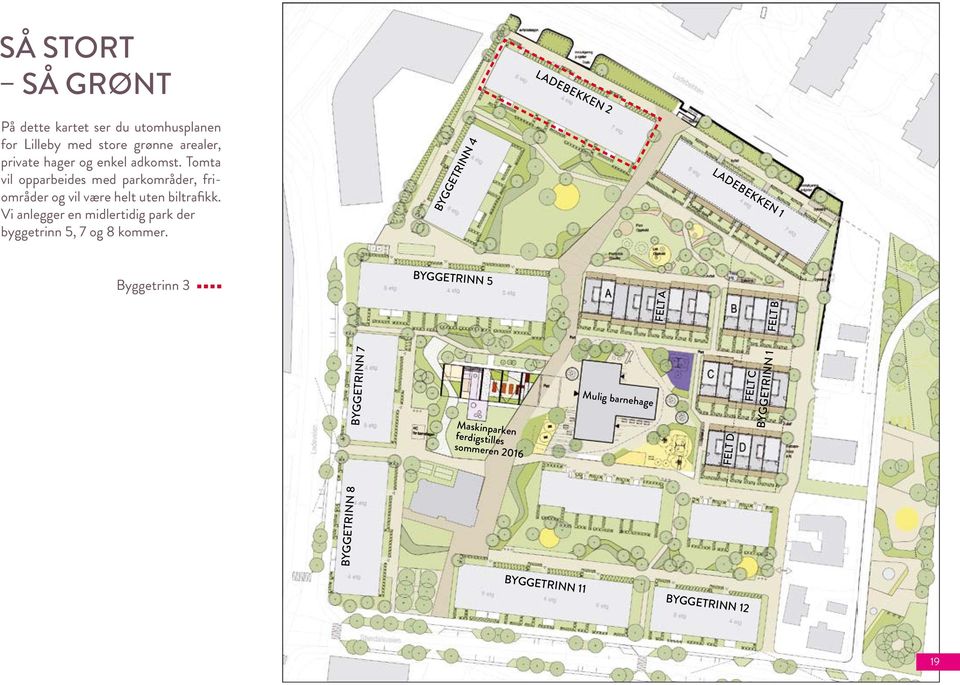 Vi anlegger en midlertidig park der byggetrinn 5, 7 og 8 kommer.