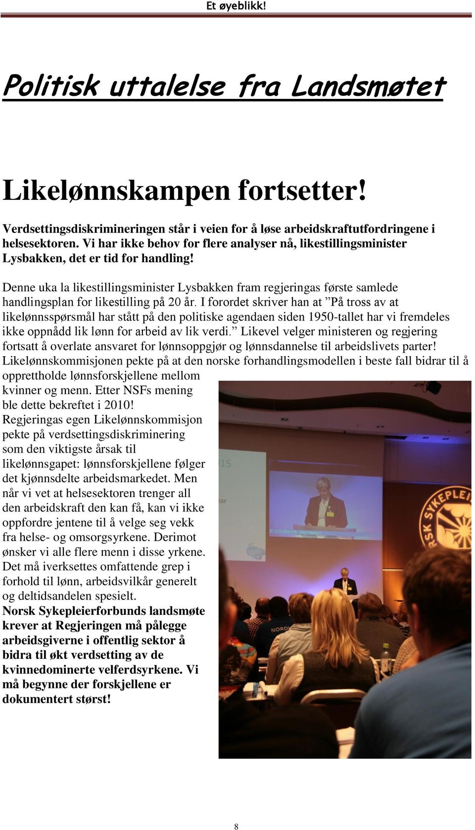 Denne uka la likestillingsminister Lysbakken fram regjeringas første samlede handlingsplan for likestilling på 20 år.