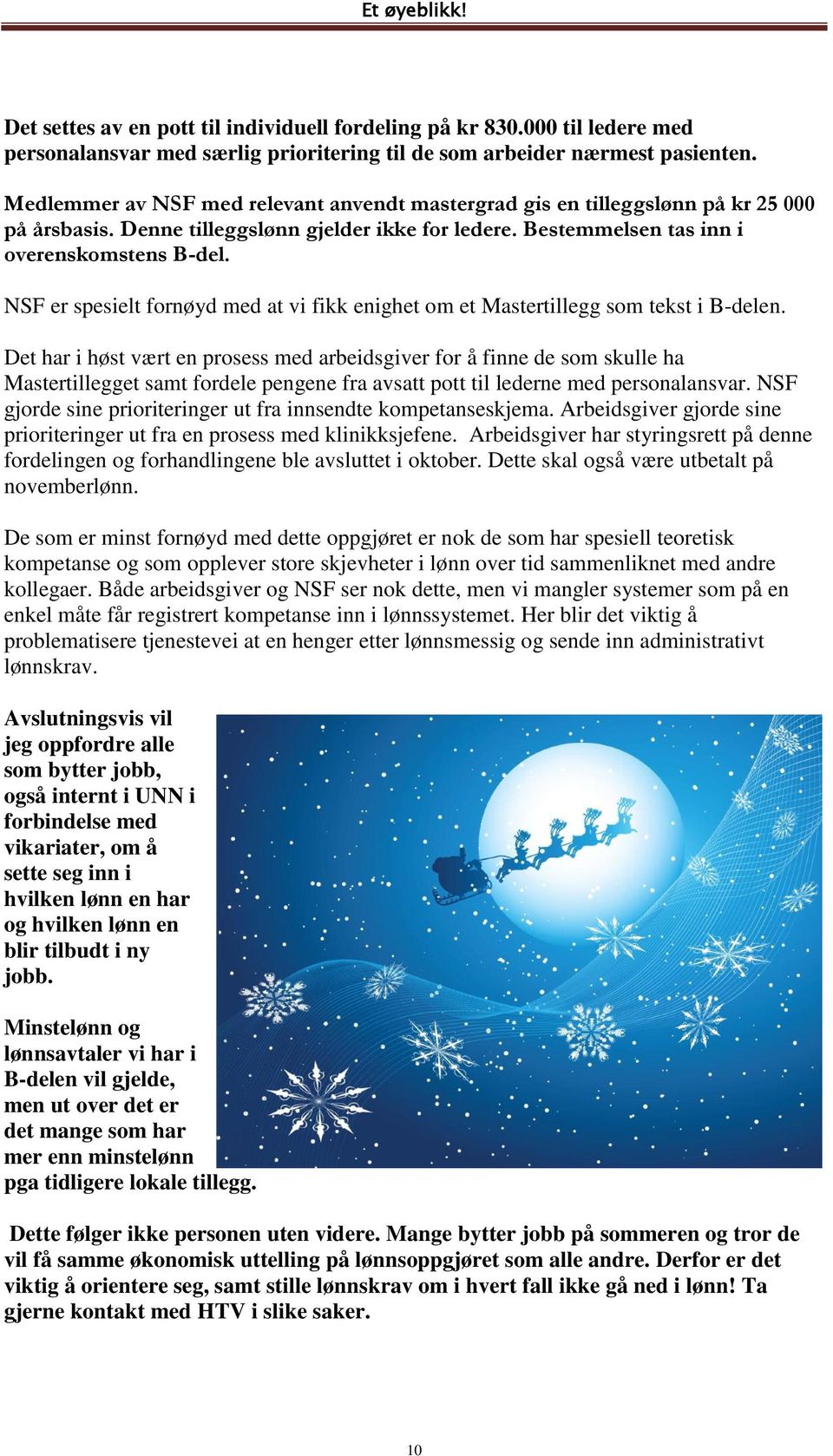 NSF er spesielt fornøyd med at vi fikk enighet om et Mastertillegg som tekst i B-delen.