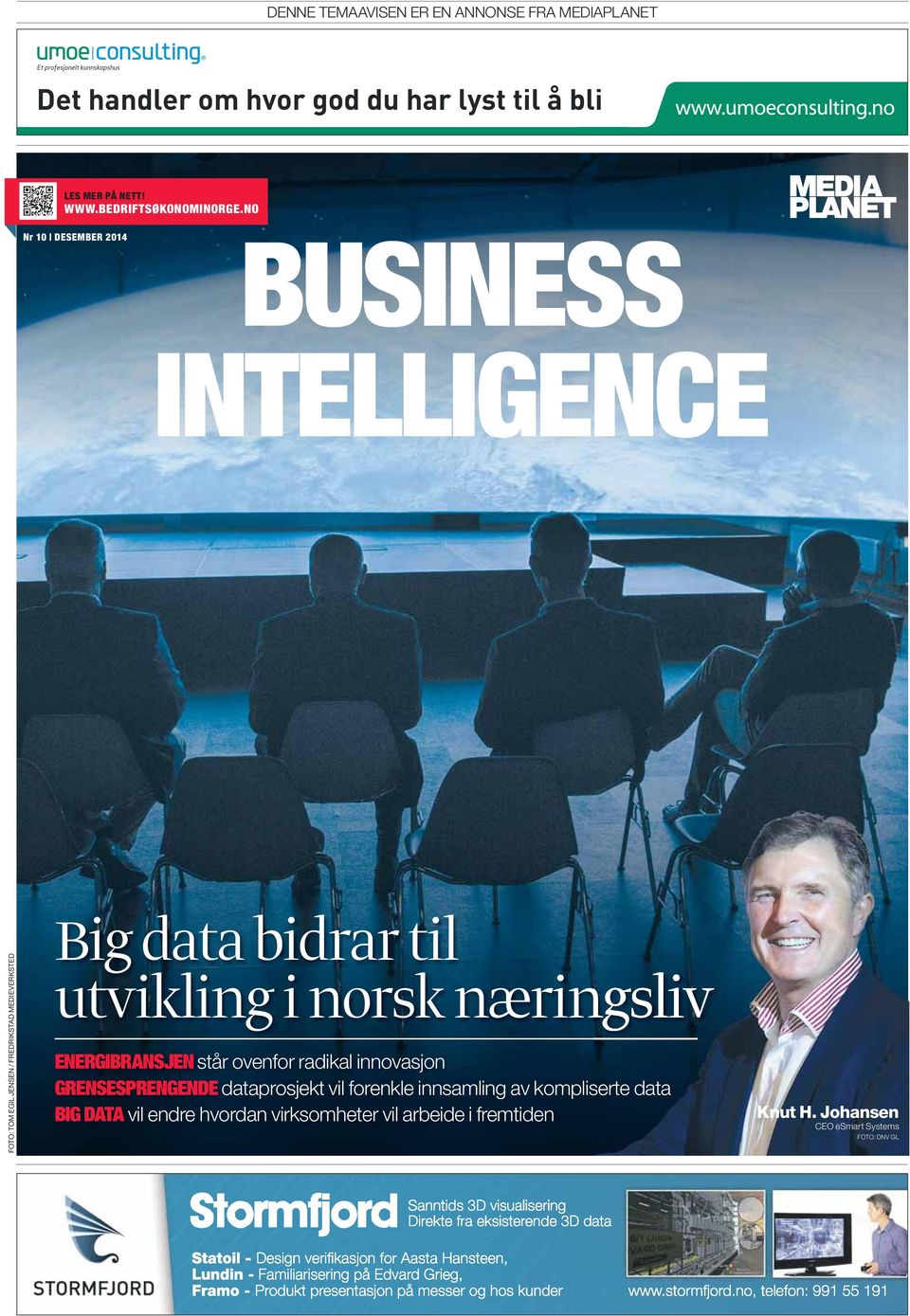 NO Nr 10 DESEMBER 2014 BUSINESS INTELLIGENCE FOTO: TOM EGIL JENSEN / FREDRIKSTAD MEDIEVERKSTED Big data bidrar til utvikling i