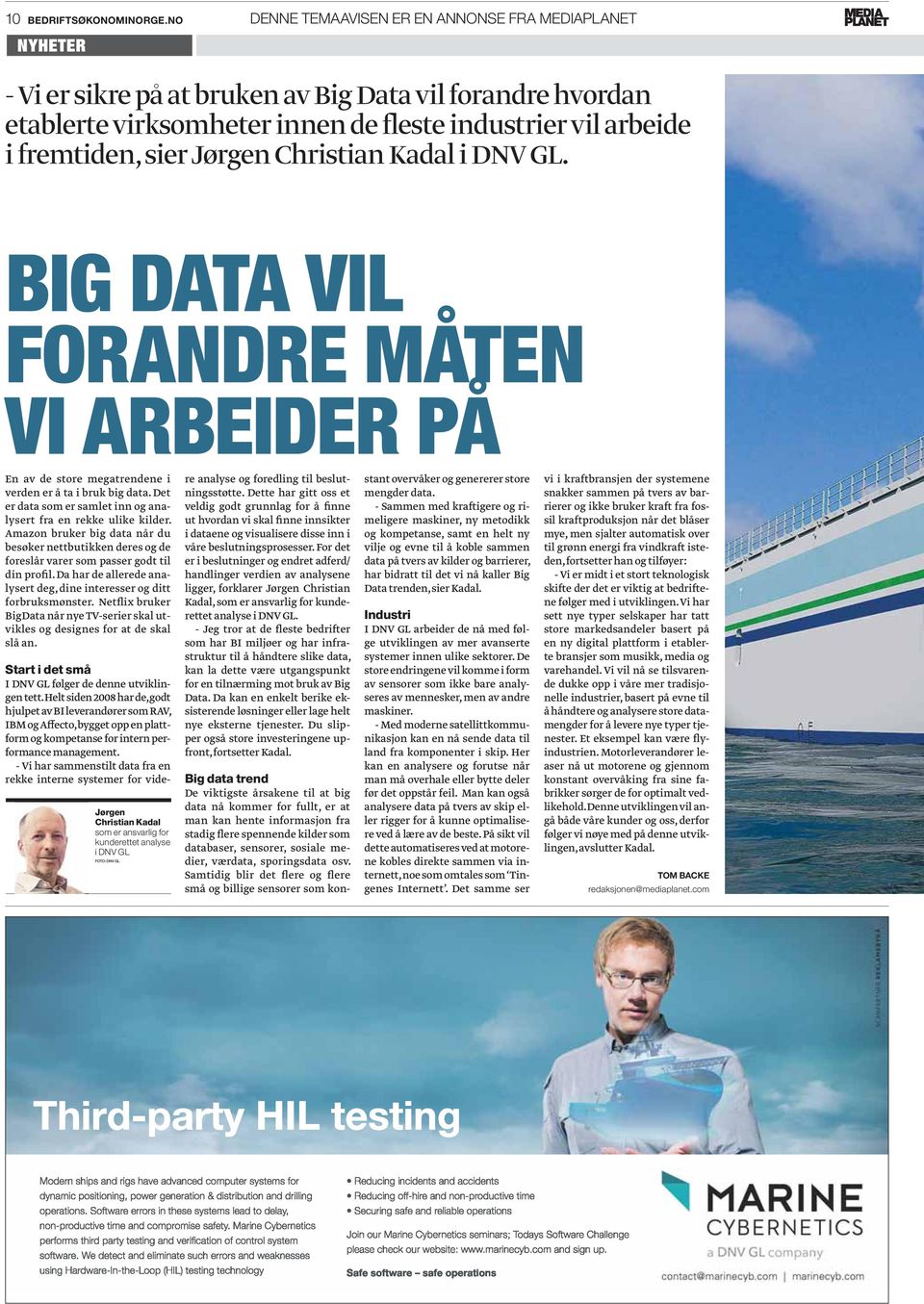 Jørgen Christian Kadal i DNV GL. BIG DATA VIL FORANDRE MÅTEN VI ARBEIDER PÅ En av de store megatrendene i verden er å ta i bruk big data.