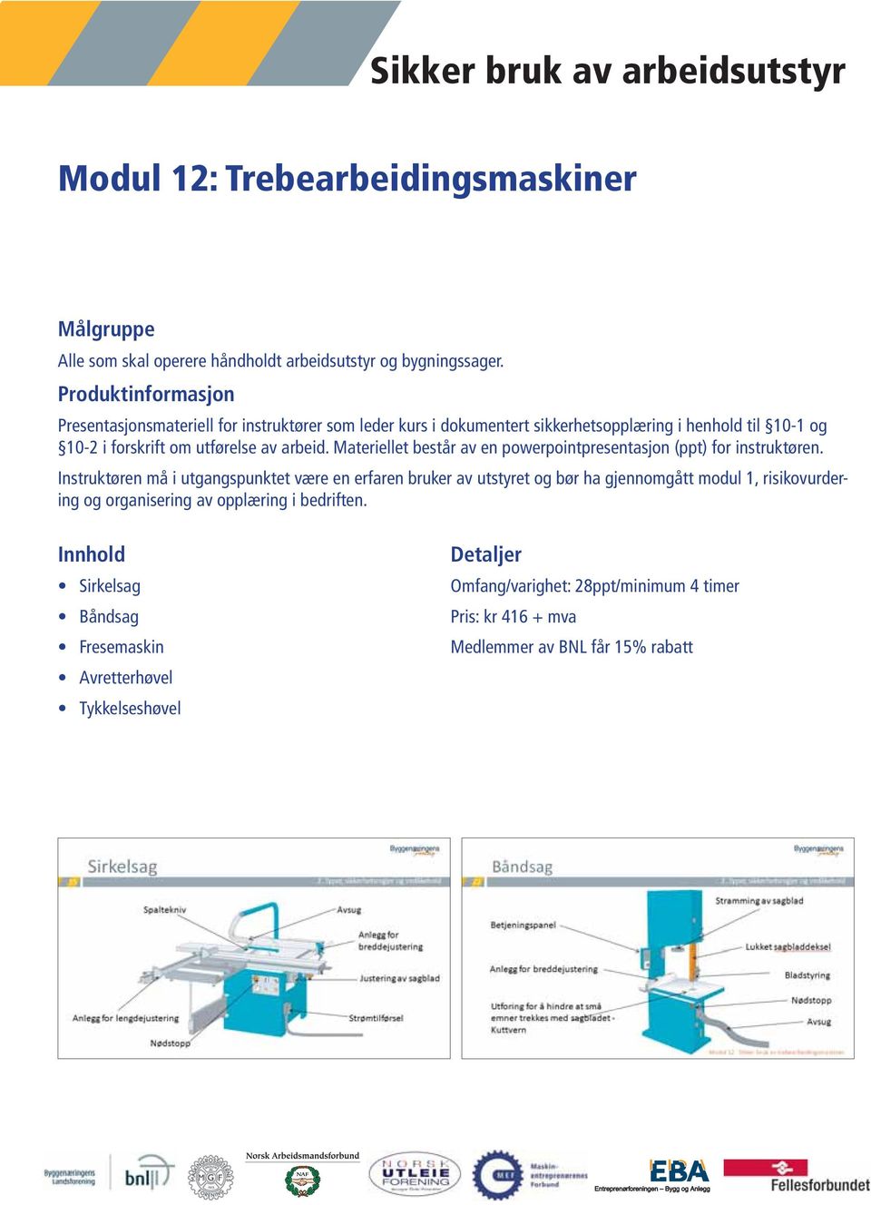 arbeidsutstyr og bygningssager.