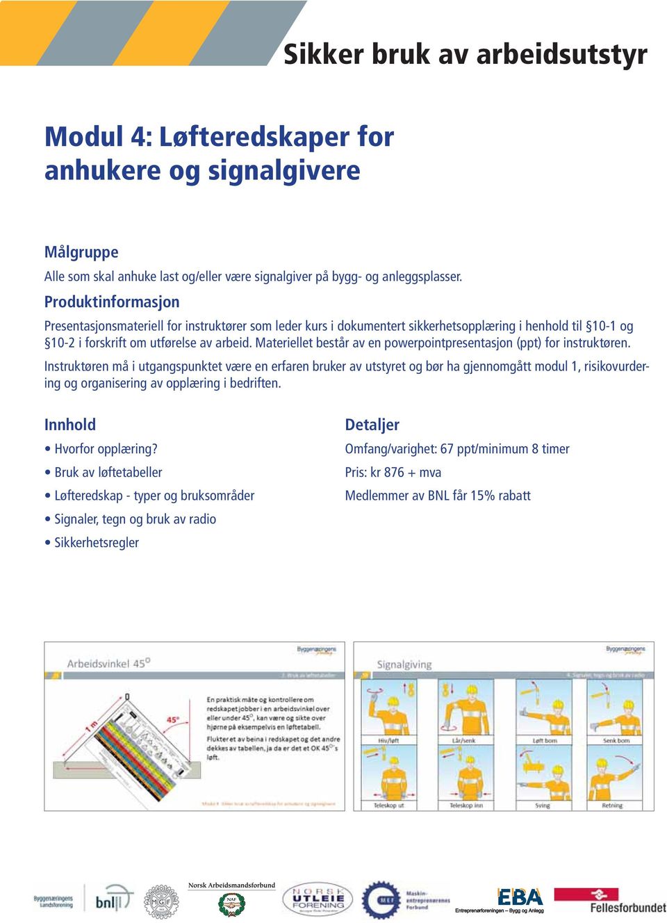 og/eller være signalgiver på bygg- og