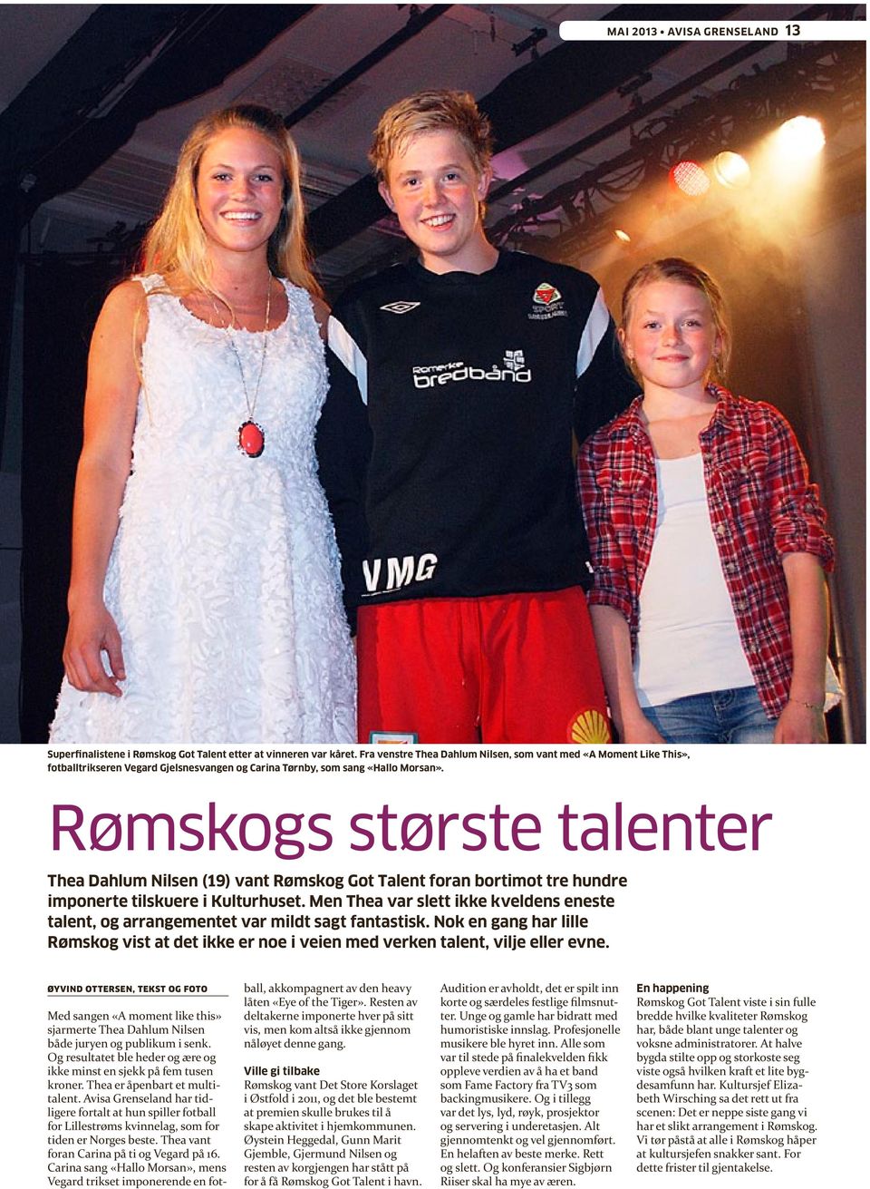Rømskogs største talenter Thea Dahlum Nilsen (19) vant Rømskog Got Talent foran bortimot tre hundre imponerte tilskuere i Kulturhuset.
