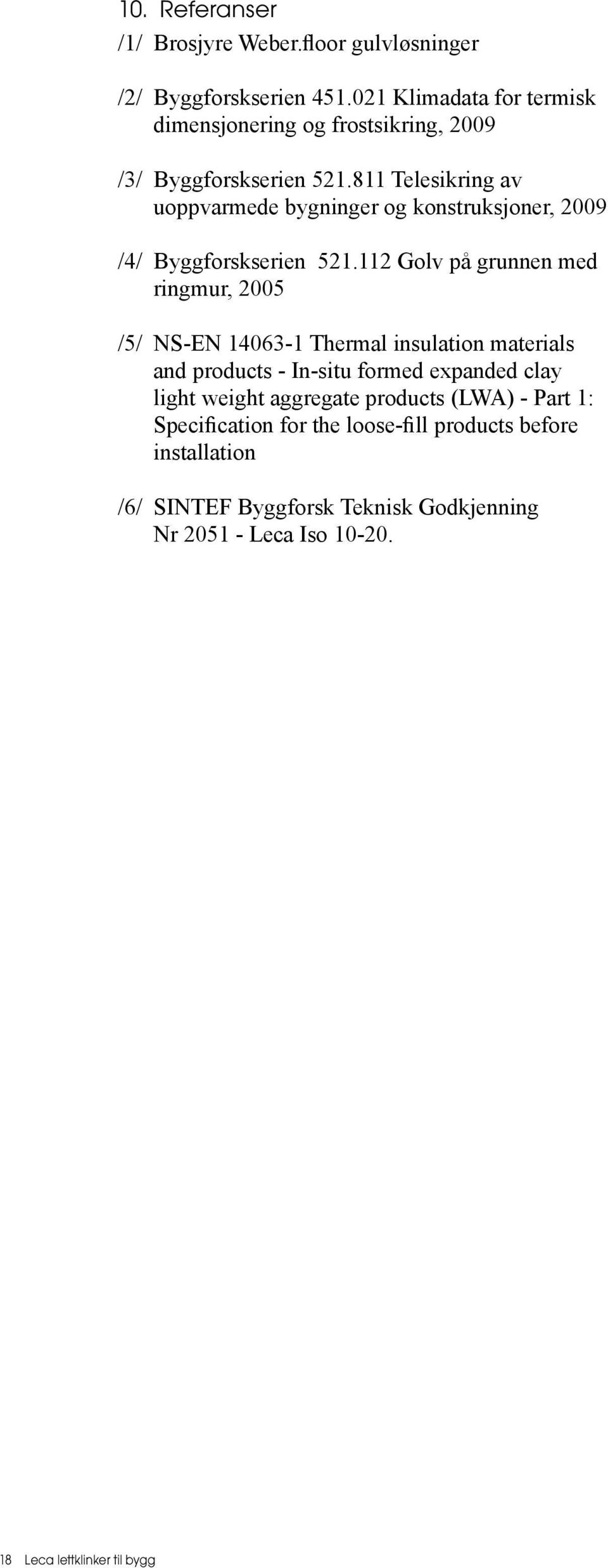 811 Telesikring av uoppvarmede bygninger og konstruksjoner, 2009 /4/ Byggforskserien 521.