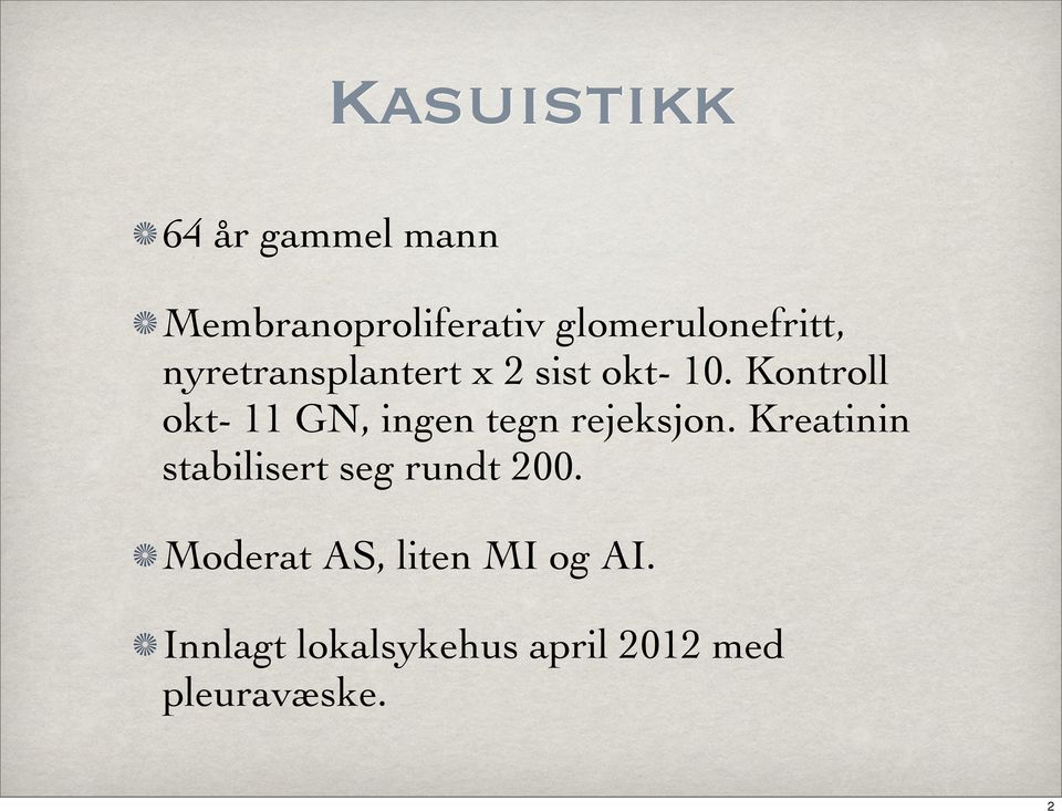 Kontroll okt- 11 GN, ingen tegn rejeksjon.