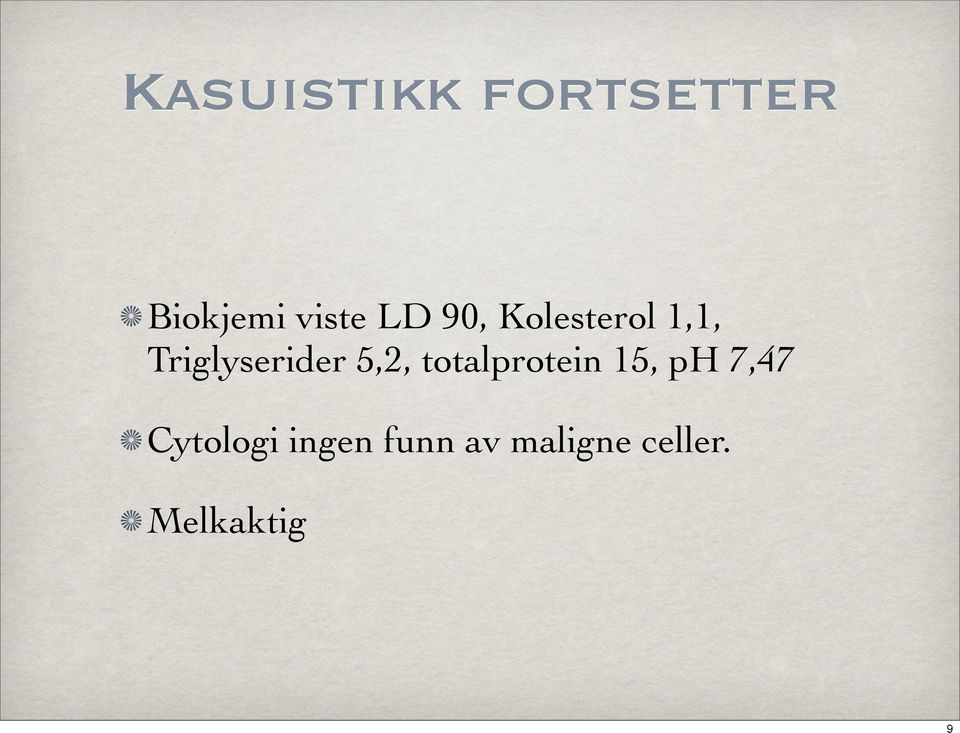 5,2, totalprotein 15, ph 7,47 Cytologi