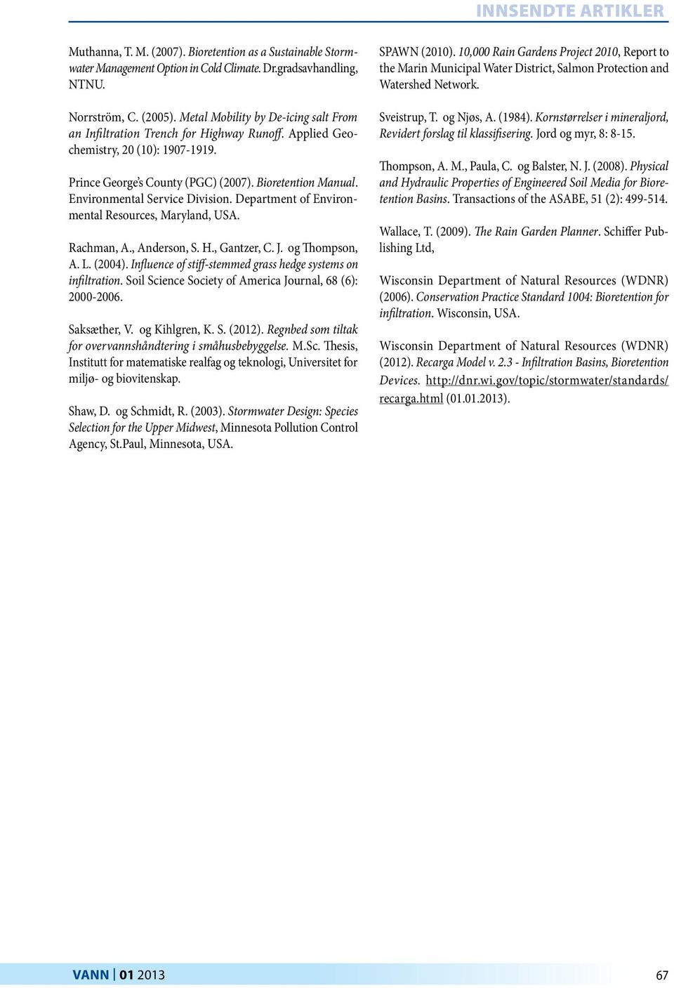 Environmental Service Division. Department of Environmental Resources, Maryland, USA. Rachman, A., Anderson, S. H., Gantzer, C. J. og Thompson, A. L. (2004).