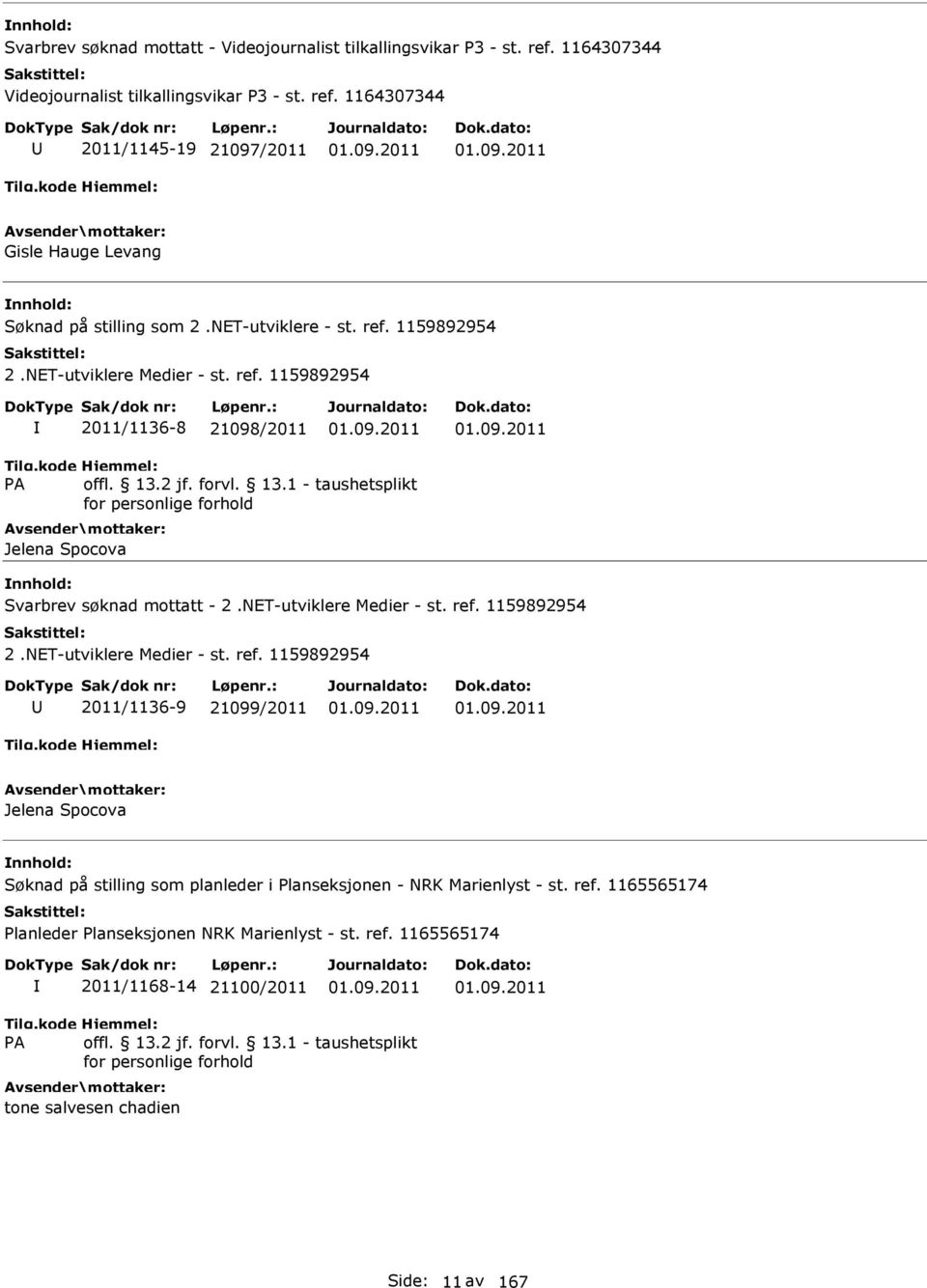 ref. 1165565174 Planleder Planseksjonen NRK Marienlyst - st. ref. 1165565174 2011/1168-14 21100/2011 tone salvesen chadien Side: 11 av 167