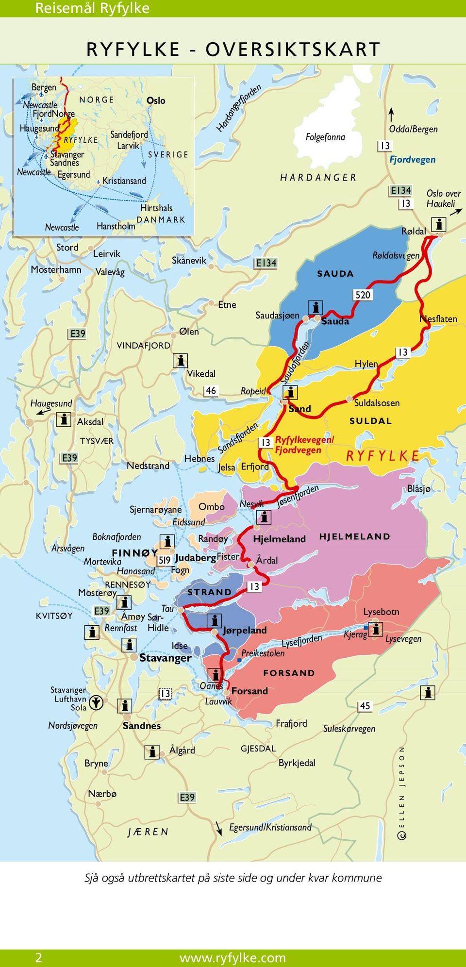 Fjordvegen E134 13 Røldal Røldalsvegen Oslo over Haukeli Haugesund E39 Sjernarøyane Ombo Nesvik Eidssund Boknafjorden Randøy Hjelmeland Arsvågen FINNØY Mortevika 519 JudabergFister Hanasand Fogn