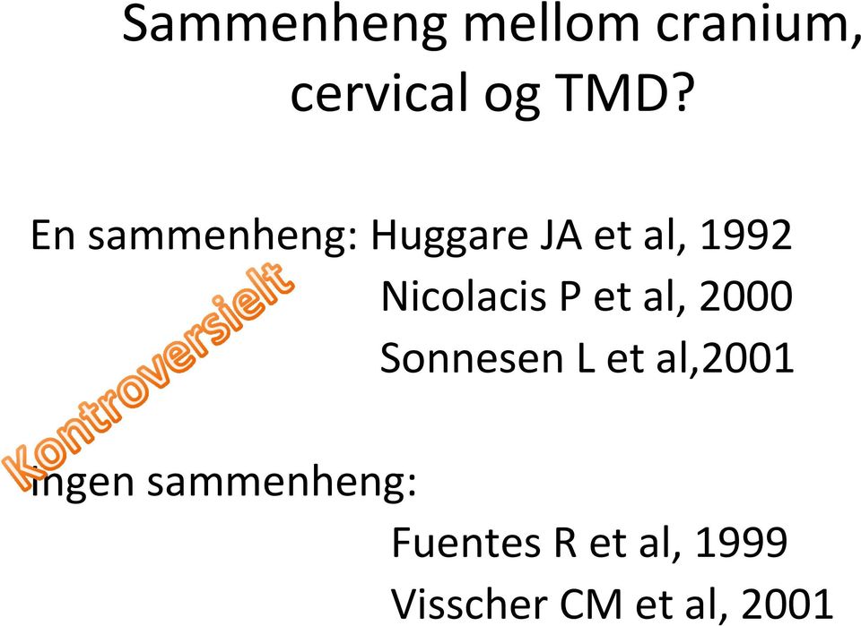 P et al, 2000 Sonnesen L et al,2001 Ingen