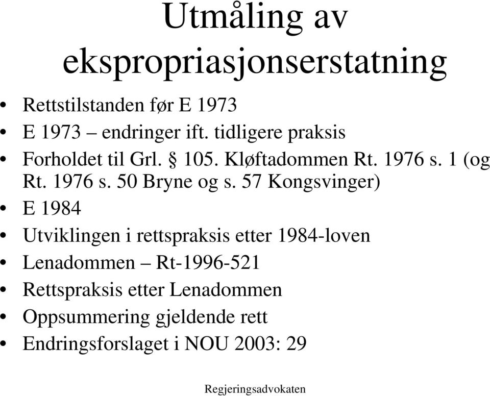 57 Kongsvinger) E 1984 Utviklingen i rettspraksis etter 1984-loven Lenadommen Rt-1996-521