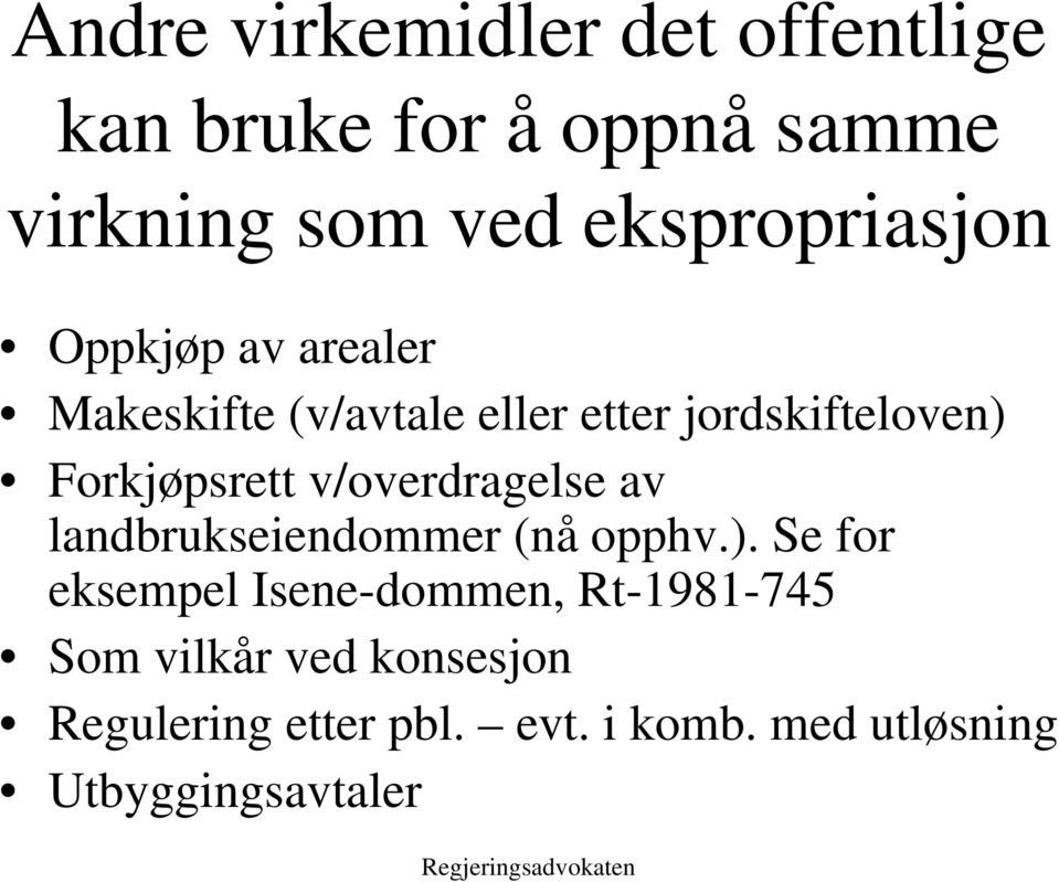 Forkjøpsrett v/overdragelse av landbrukseiendommer (nå opphv.).