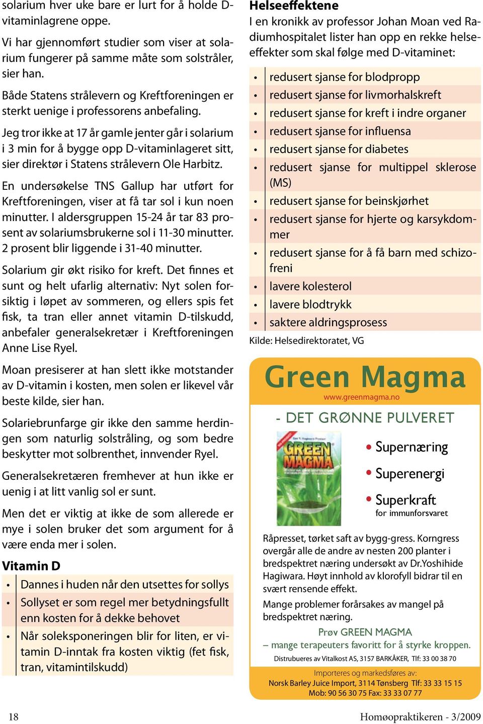 Jeg tror ikke at 17 år gamle jenter går i solarium i 3 min for å bygge opp D-vitaminlageret sitt, sier direktør i Statens strålevern Ole Harbitz.