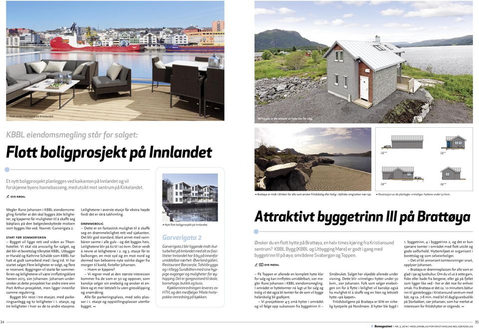 2013 (11:17) Flott utsikt mot havna på Kirkelandet. På Toppen er det allerede en hytte klar for salg.
