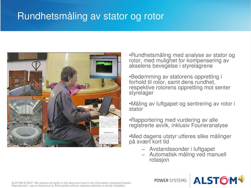 styrelager Måling av luftgapet og sentrering av rotor i stator Rapportering med vurdering av alle registrerte avvik, inklusiv