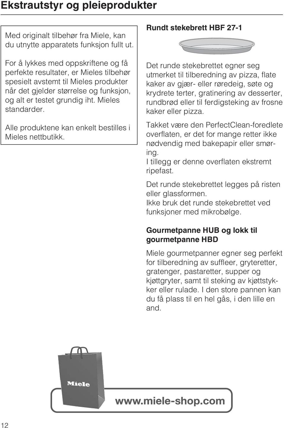 Mieles standarder. Alle produktene kan enkelt bestilles i Mieles nettbutikk.