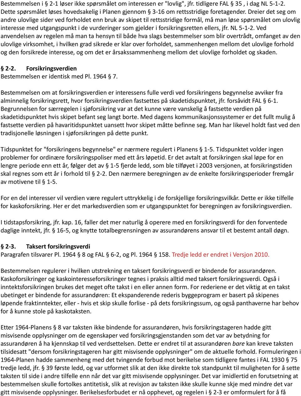 forsikringsretten ellers, jfr. NL 5-1-2.