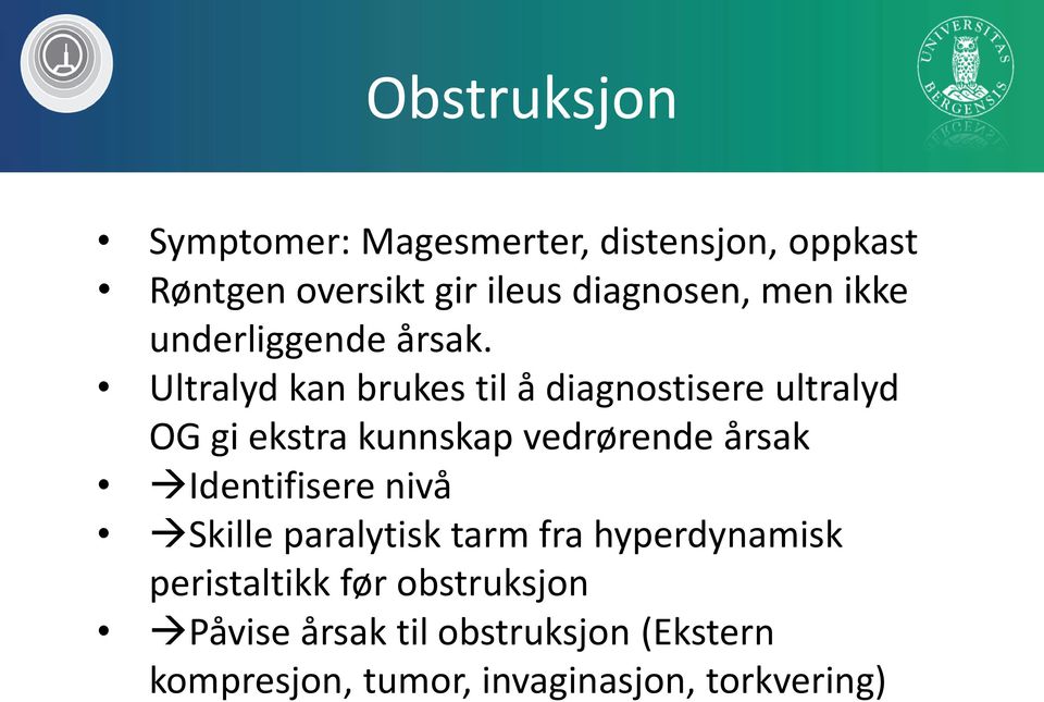 Ultralyd kan brukes til å diagnostisere ultralyd OG gi ekstra kunnskap vedrørende årsak