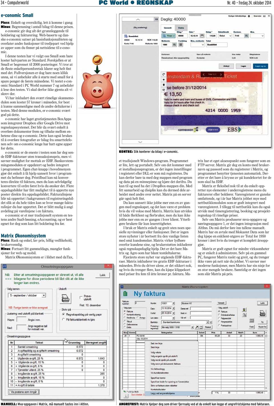 Web-baserte og danske e-conomic satser på basisfunksjonaliteten og overlater andre funksjoner til tredjepart ved hjelp av apper som du finner på nettsidene til e-conomic.