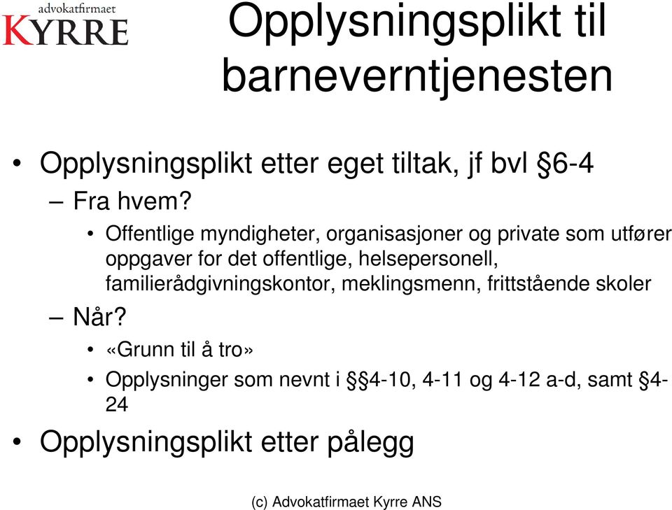 offentlige, helsepersonell, familierådgivningskontor, meklingsmenn, frittstående skoler Når?