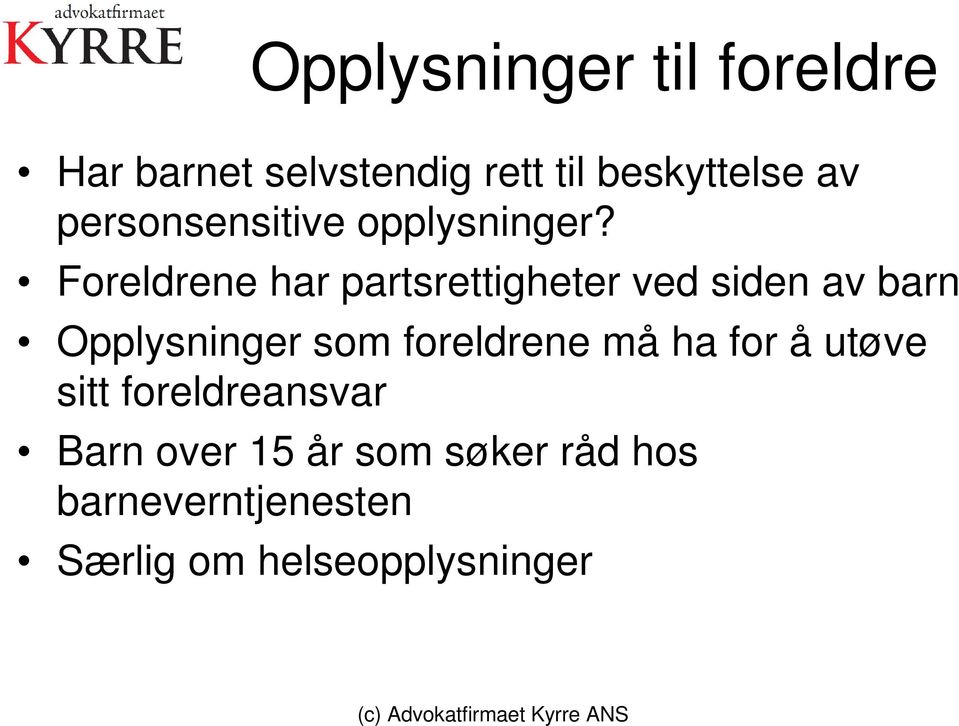 Foreldrene har partsrettigheter ved siden av barn Opplysninger som